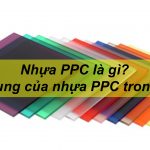 Nhựa PPC là gì? Ứng dụng của nhựa PPC trong cuộc sống