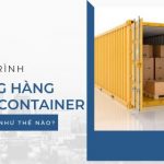 Quy trình đóng hàng vào container diễn ra như thế nào?