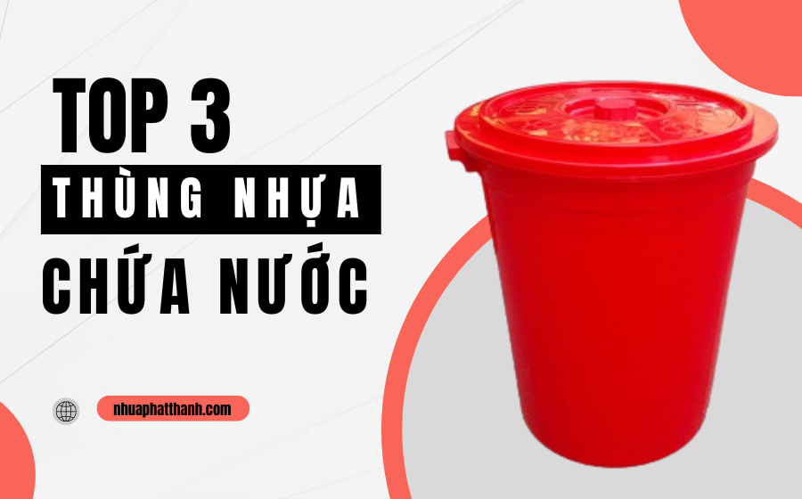 Top 3 thùng nhựa chứa nước