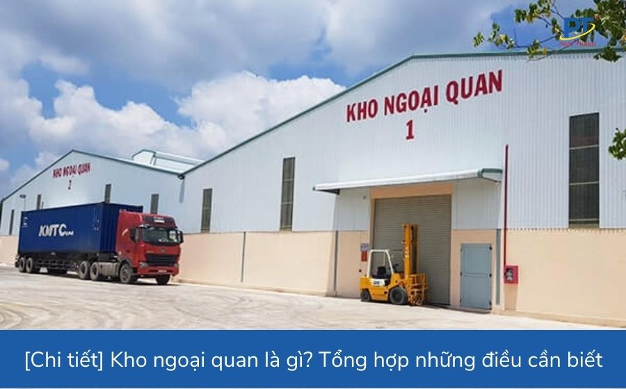 [Chi tiết] Kho ngoại quan là gì? Tổng hợp những điều cần biết