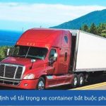 Quy định về tải trọng xe container bắt buộc phải biết
