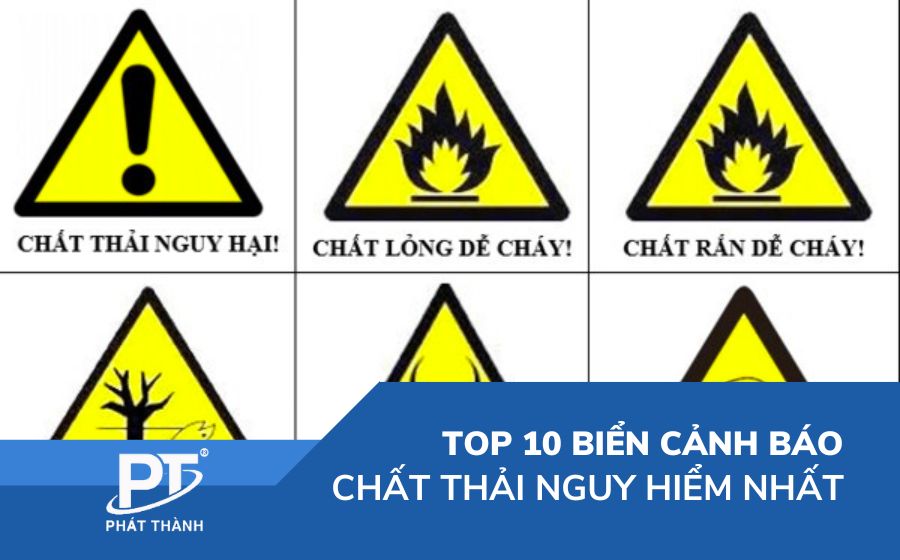 Tổng hợp 10 biển cảnh báo chất thải nguy hiểm phổ biến nhất