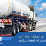 Container bồn là gì? 5 điều cần biết về container bồn