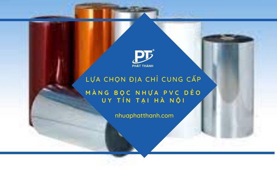 Nhựa Phát Thành- Đơn vị cung cấp màng nhựa PVC uy tín, chất lượng tại Hà Nội