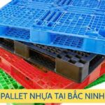 Địa chỉ cung cấp pallet nhựa tại Bắc Ninh uy tín chất lượng giá rẻ